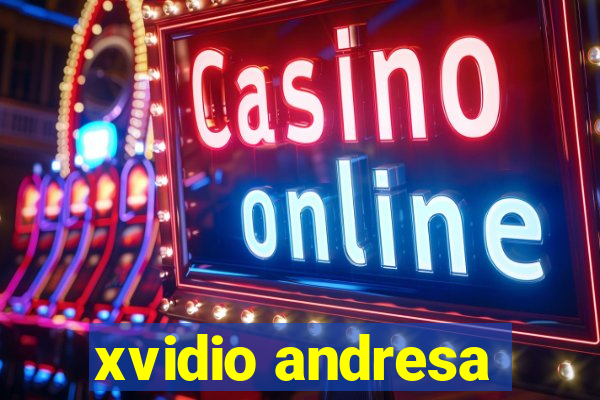 xvidio andresa